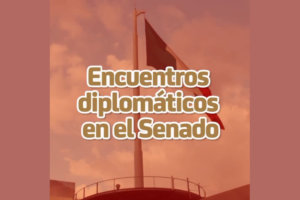 Encuentros Diplomáticos Senado