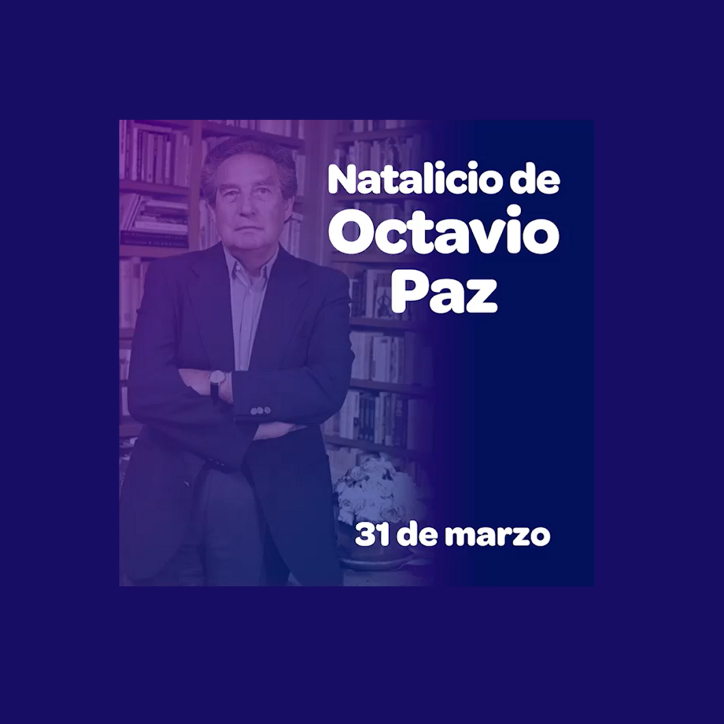 109 Aniversario del Natalicio de Octavio Paz