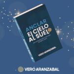 “Anclar el Cielo al Suelo” un inspirador libro de Vero Aranzabal